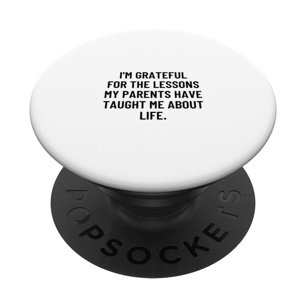 I'm grateful for the lessons my parents have taught me... PopSockets Swappable PopGrip