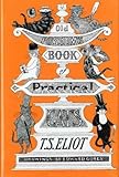 [ Old Possum's Book of Practical Cats [ OLD POSSUM'S BOOK OF PRACTICAL CATS BY Eliot, T S ( Author ) Aug-30-1982[ OLD POSSUM'S BOOK OF PRACTICAL CATS [ OLD POSSUM'S BOOK OF PRACTICAL CATS BY ELIOT, T