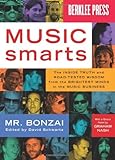 Music Smarts: The Inside Truth and Road-Tested Wisdom from the Brightest Minds in the Music Business by 