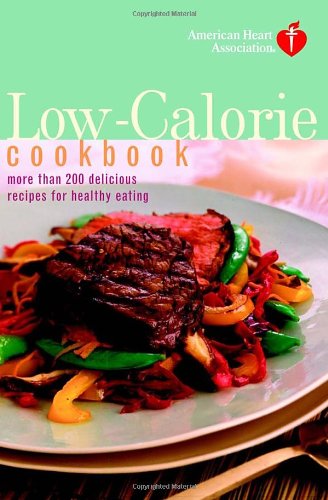 American Heart Association Low-Calorie Cookbook: More Than 200 Delicious Recipes for Healthy Eating by American Heart Association