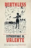 Deathless by Catherynne M. Valente