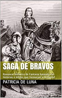 Livro Saga de Bravos: Romance Histórico de Fantasia baseado nas lendas que formaram o Ocidente!