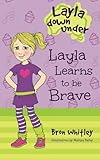 Layla Learns to be Brave (Layla Down Under) (Volume 2)