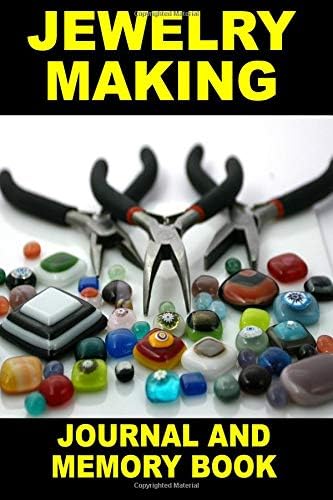 Jewelry Making: Journal and Memory Book