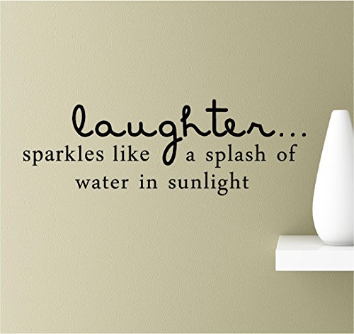 Laughter sparkles like a splash of water in sunlight. Vinyl Wall Art Inspirational Quotes Decal Sticker