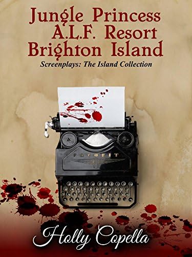 "Jungle Princess" "A.L.F. Resort" "Brighton Island": Screenplays: The Island Collection