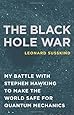 The Black Hole War: My Battle with Stephen Hawking to Make the World Safe for Quantum Mechanics