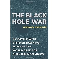 The Black Hole War: My Battle with Stephen Hawking to Make the World Safe for Quantum Mechanics