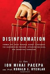 Disinformation: Former Spy Chief Reveals Secret Strategies for Undermining Freedom, Attacking Religion, and Promoting Terrorism