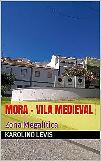 Livro Mora - Vila Medieval : Zona Megalítica