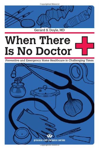 When There Is No Doctor: Preventive and Emergency Healthcare in Challenging Times (Process Self-reliance Series), Books Central