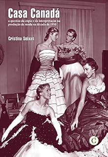 Livro Casa Canadá: a questão da cópia e da interpretação na produção de moda na década de 1950