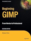Beginning GIMP: From Novice to Professional (Expert's Voice in Open Source)