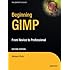 Beginning GIMP: From Novice to Professional (Expert's Voice in Open Source)