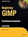 Beginning GIMP: From Novice to Professional (Expert's Voice in Open Source)