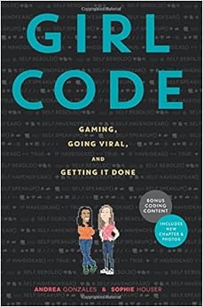 Girl Code: Gaming, Going Viral, and Getting It Done, by Andrea Gonzales