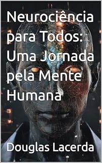 Livro Neurociência para Todos: Uma Jornada pela Mente Humana