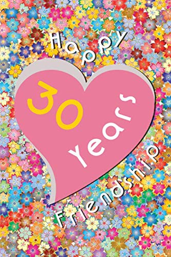 Happy 30 Years Friendship: Lined Notebook, 110 Pages, Size 6 x 9 Inches, White Paper, Soft Cover.