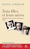 Trois filles et leurs mères : Duras, Beauvoir, Colette by 