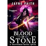 Blood of Stone: A Shattered Magic Novel (Stone Blood Series Book 1)
