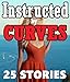 Instructed by Curves -- 25 Stories of Oh So Satisfying Lessons...