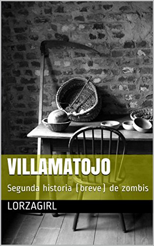 Villamatojo: Segunda historia (breve) de zombis (Spanish Edition)