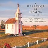 A Heritage of Hymns: Classic Recordings of the Great Songs of Faith and Inspiration