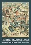 The Hope of Another Spring: Takuichi Fujii, Artist and Wartime Witness (Scott and Laurie Oki Series by