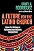 A Future for the Latino Church: Models for Multilingual, Multigenerational Hispanic Congregations