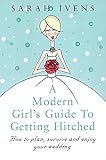 A Modern Girl's Guide to Getting Hitched by 