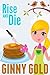 Rise and Die (The Early Bird Cafe Cozy Mystery Series Book 1)