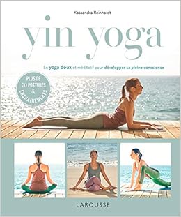 Yin yoga: Le yoga doux et méditatif pour développer sa ...