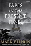 Paris in the Present Tense: A Novel