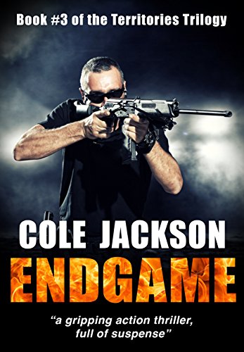ENDGAME: a gripping action thriller full of suspense (The Territories Trilogy Book 3)
