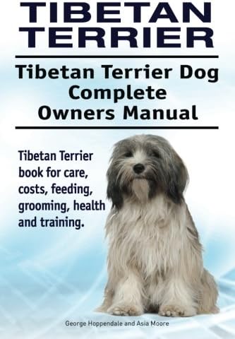 Tibetan Terrier. Tibetan Terrier Dog Complete Owners Manual. Tibetan Terrier book for care, costs, feeding, grooming, health and training.