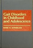 Gait Disorders in Childhood and Adolescence, Sutherland, David H., 0683080261