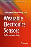 Wearable Electronics Sensors: For Safe and Healthy Living (Smart Sensors, Measurement and Instrumentation)