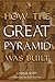 How the Great Pyramid Was Built