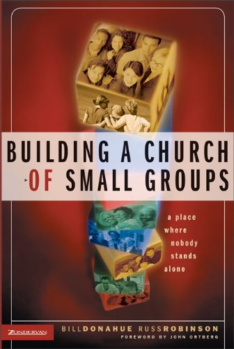 Building a Church of Small Groups: A Place Where Nobody Stands Alone