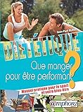 Diététique - que manger pour être performant ? (French Edition) by 