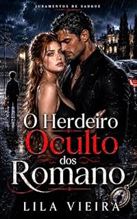 Livro O HERDEIRO OCULTO DOS ROMANO (Juramentos de Sangue Livro 3)