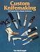 Custom Knifemaking (10 Projects from a Master Craftsman)