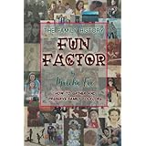The Family History Fun Factor: How to Gather and Preserve Family Folklore