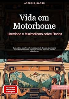 Livro Vida em Motorhome: Liberdade e Minimalismo sobre Rodas: Guia prático para transformar seu modo de vida, organizar o cotidiano e encontrar equilíbrio pessoal morando em um motorhome