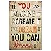 TINSIGNS If You CAN Imagine It You CAN Become It Retro Tin Sign Vintage Bar Pub PosterSign Wall Garage decor12x 8 INCH