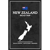 New Zealand Road Trip Travel Journal: Travel Diary New Zealand Roadtrip / Hiking, Backpacking, Camping, Traveling Log Book / Gift and Souvenir / Road Trip Planner / Expenses Log / Vacation Essentials