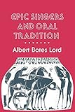 Epic Singers and Oral Tradition (Myth and Poetics) by 