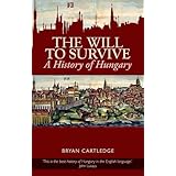 Will to Survive: A History of Hungary