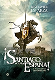 ¡Santiago y cierra, España! (Historia Divulgativa) (Spanish Edition)