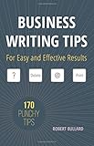 Business Writing Tips: For Easy and Effective Results